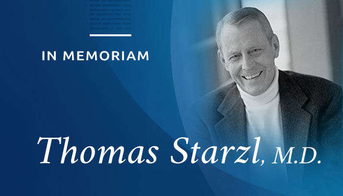 In Memoriam – Thomas Starzl, M.D.